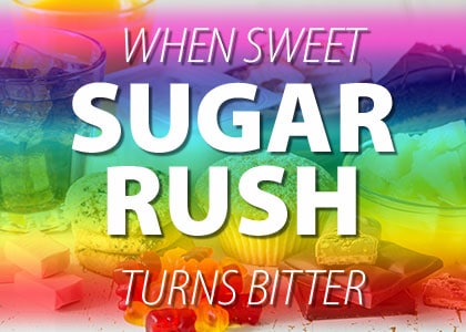When sweet sugar rush turns bitter